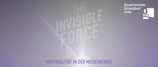 The Invisible Force Behind. Materialität in der Medienkunst / Materiality in Media Art The Invisible Force Behind. Materialität in der Medienkunst / Materiality in Media Art